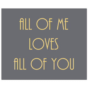 All Of Me Loves All Of You Gold Foil Plaque | Harvey Bruce Blinds, Shutters & Interiors 