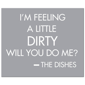 I'M Feeling A Little Dirty Will You Do Me Silver Foil Plaque | Harvey Bruce Blinds, Shutters & Interiors 
